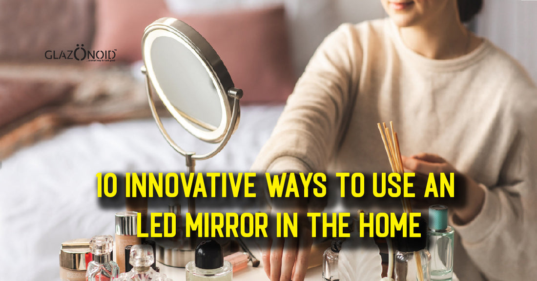 10 Innovative Ways to Use an LED Mirror in the Home - Glazonoid