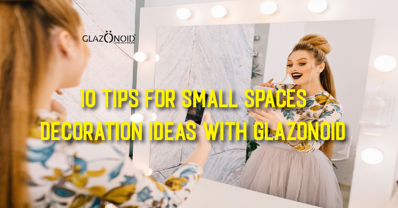 10 Tips for Small Spaces: Decoration Ideas with Glazonoid