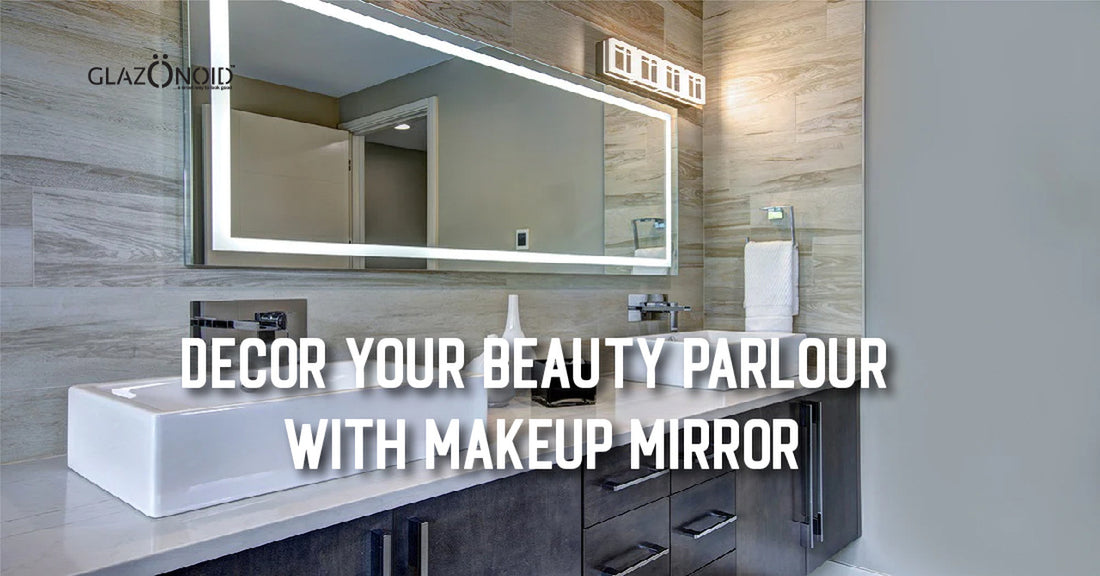 Decor Your Beauty Parlour with Makeup Mirror - Glazonoid