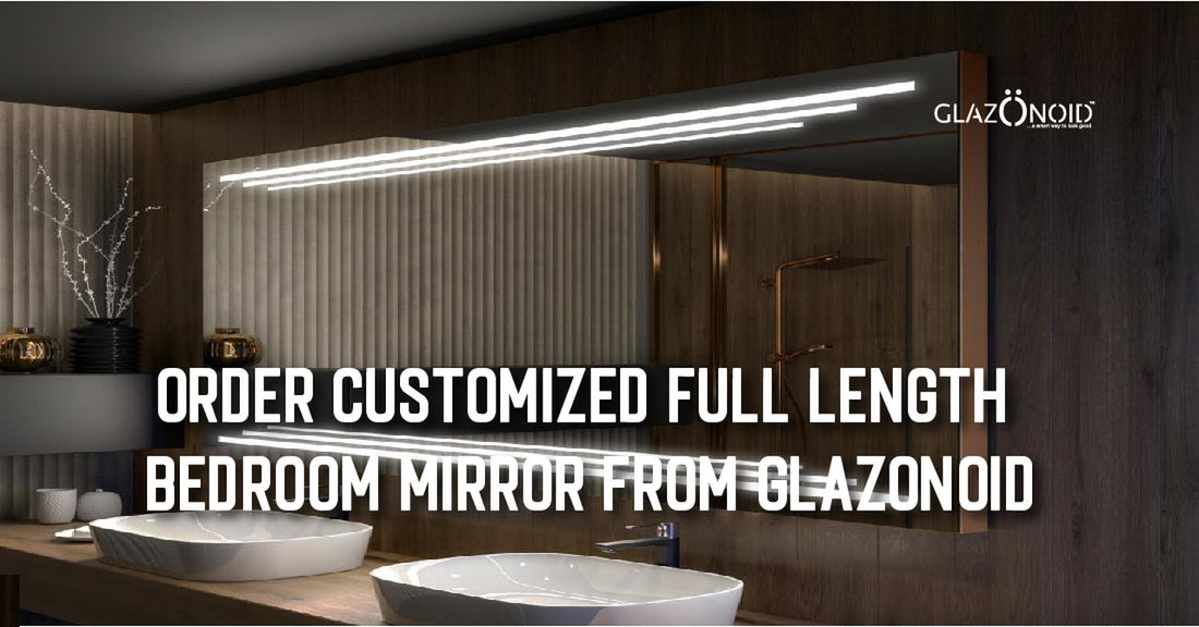 Order Customized Full-Length Bedroom Mirror from Glazonoid - Glazonoid