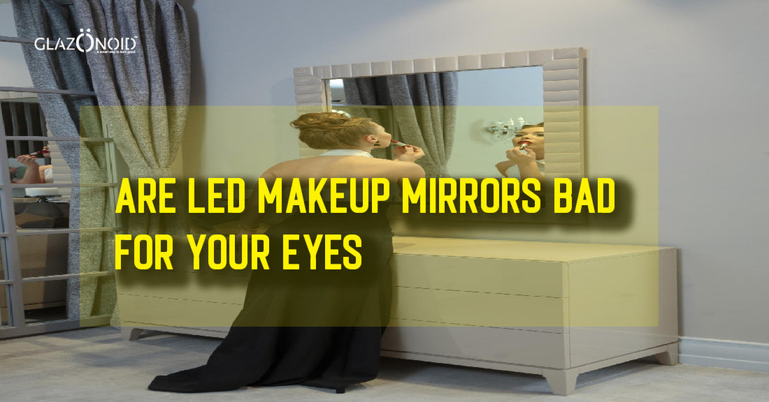 Are Led Makeup Mirrors Bad for Your Eyes? - Glazonoid