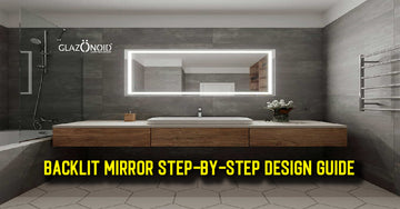 Backlit Mirror Step-By-Step Design Guide - Glazonoid