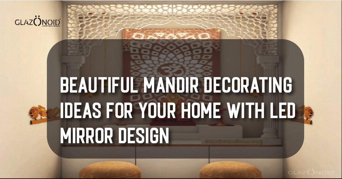 Beautiful Mandir Decorating Ideas for Your Home with LED Mirror Design - Glazonoid