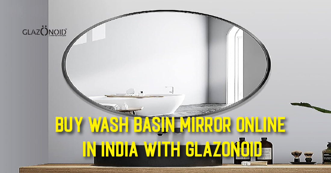 Buy Wash Basin Mirror Online in India With Glazonoid - Glazonoid