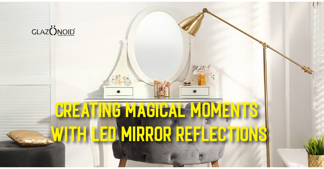 Creating Magical Moments with LED Mirror Reflections - Glazonoid