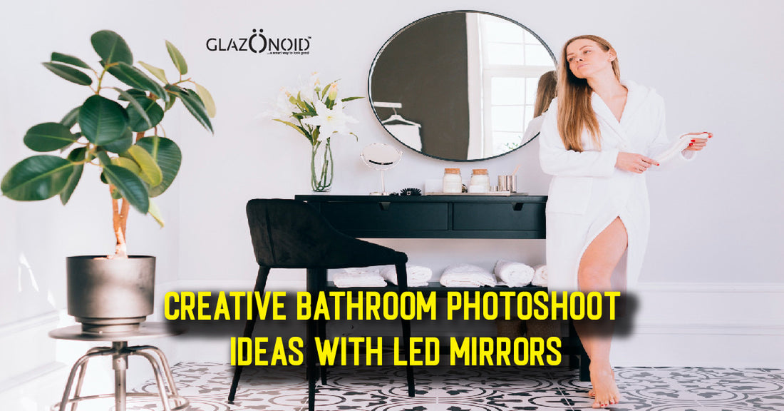 Creative Bathroom Photoshoot Ideas with LED Mirrors - Glazonoid