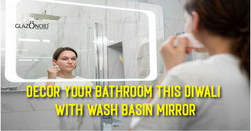 Decor Your Bathroom This Diwali with Wash Basin Mirror - Glazonoid