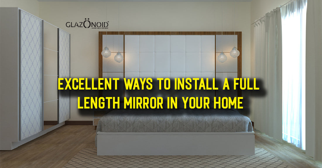 Excellent Ways to Install a Full Length Mirror in Your Home - Glazonoid