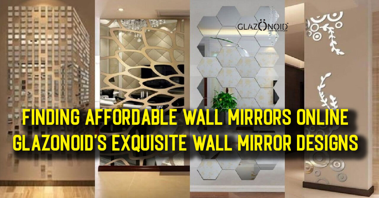 Finding Affordable Wall Mirrors Online Glazonoid's Exquisite Wall Mir