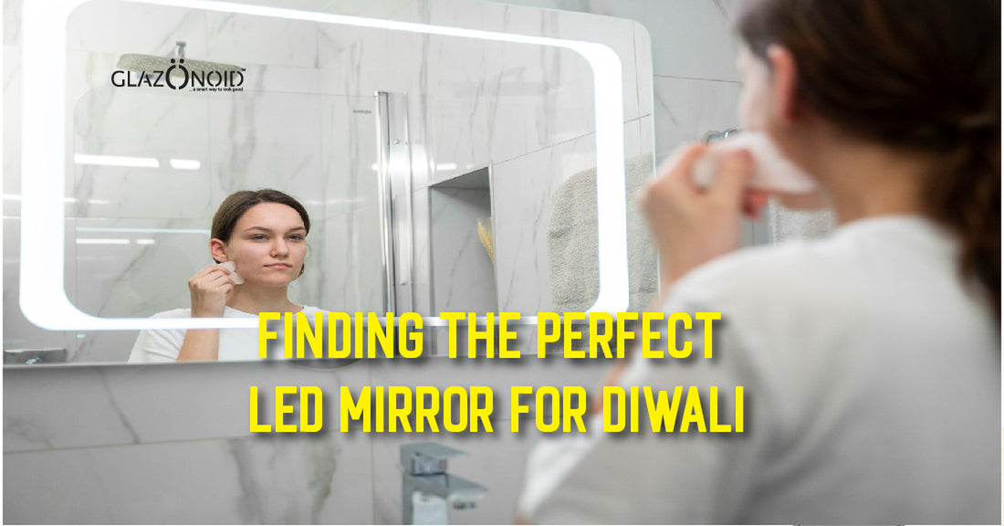 Finding the Perfect LED Mirror for Diwali - Glazonoid