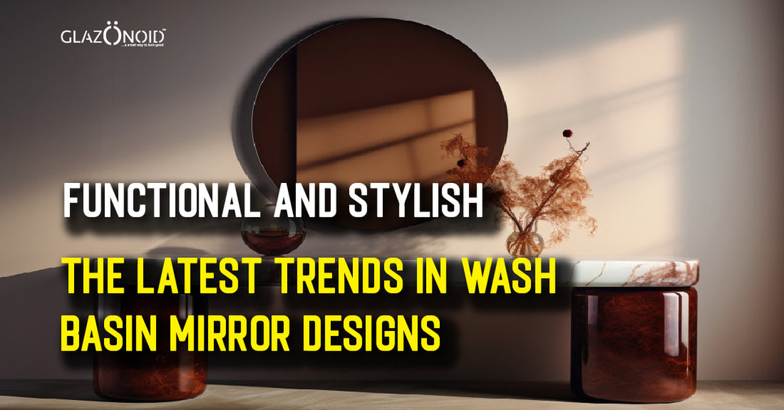 Functional and Stylish: The Latest Trends in Wash Basin Mirror Designs - Glazonoid