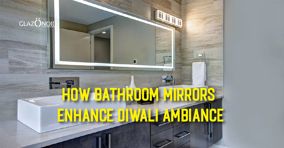 How Bathroom Mirrors Enhance Diwali Ambiance - Glazonoid