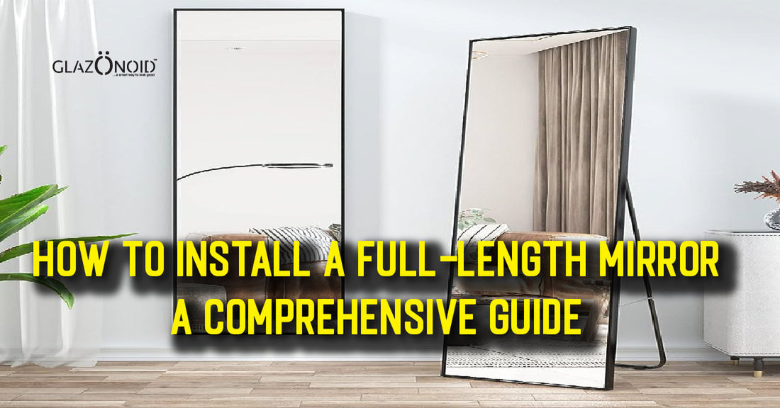 How to Install a Full Length Mirror: A Comprehensive Guide - Glazonoid