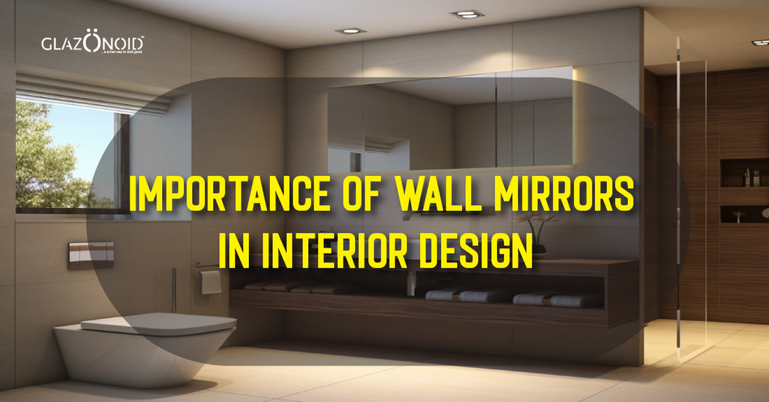 Importance of Wall Mirrors in Interior Design - Glazonoid