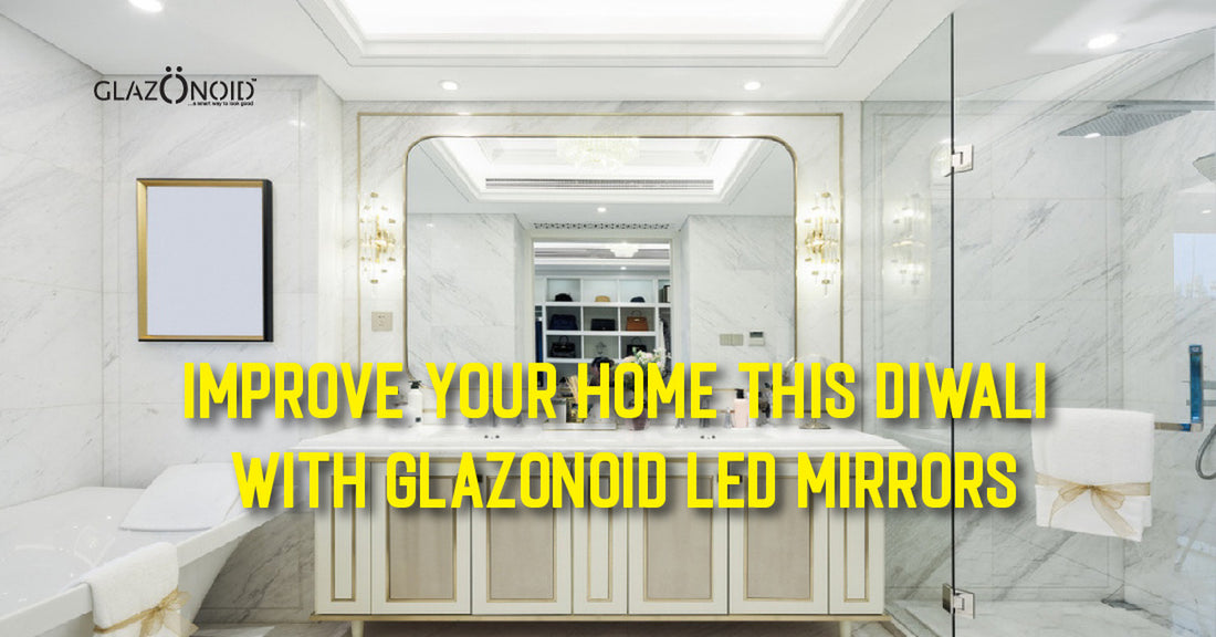 Improve Your Home This Diwali with Glazonoid Led Mirrors - Glazonoid