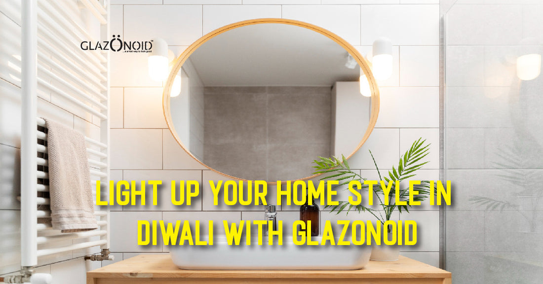 Light up Your Home Style in Diwali with Glazonoid - Glazonoid