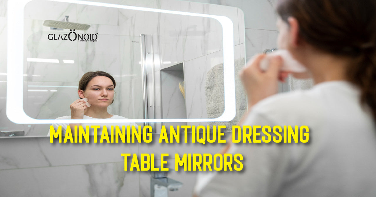 Maintaining Antique Dressing Table Mirrors – Glazonoid