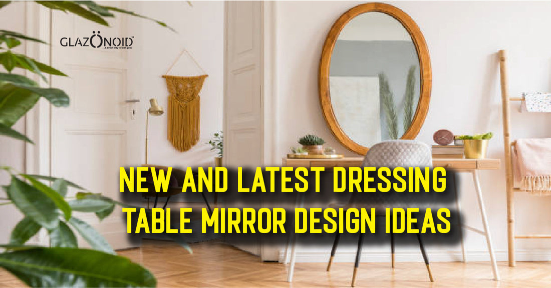 New and Latest Dressing Table Mirror Design Ideas - Glazonoid