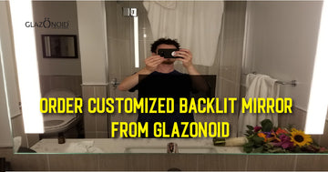 Order a Customized Backlit Mirror Online from Glazonoid - Glazonoid