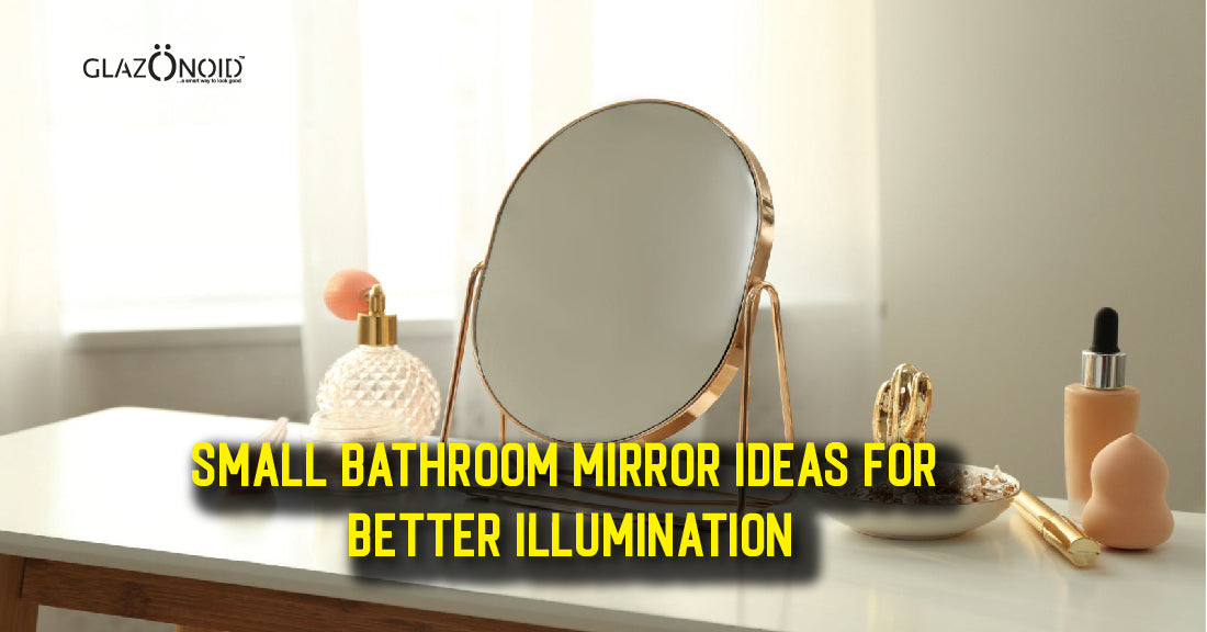 Small Bathroom Mirror Ideas for Better Illumination - Glazonoid