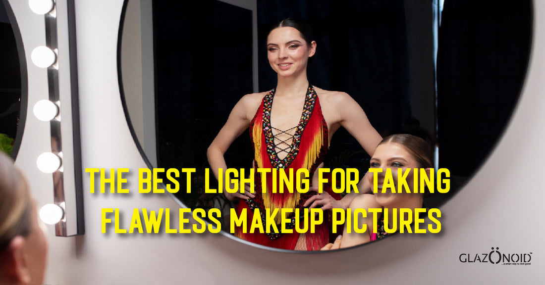 The Best Lighting for Taking Flawless Makeup Pictures - Glazonoid