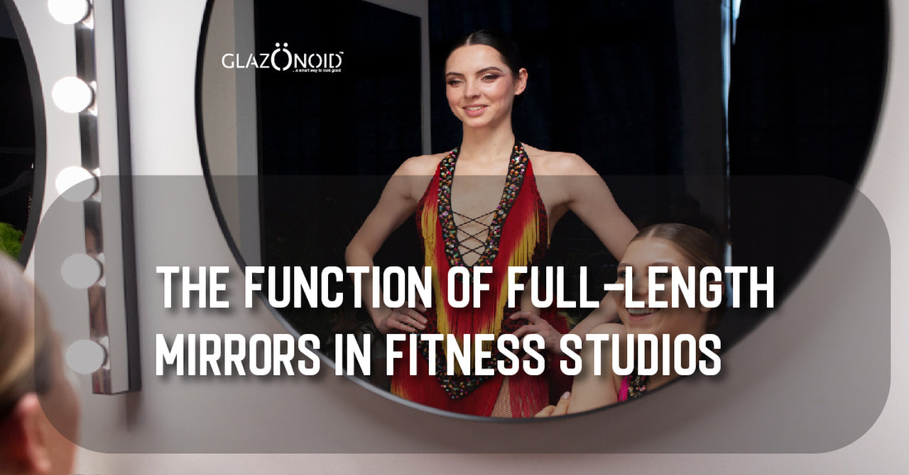 The Function of Full Length Mirrors in Fitness Studios Glazonoid