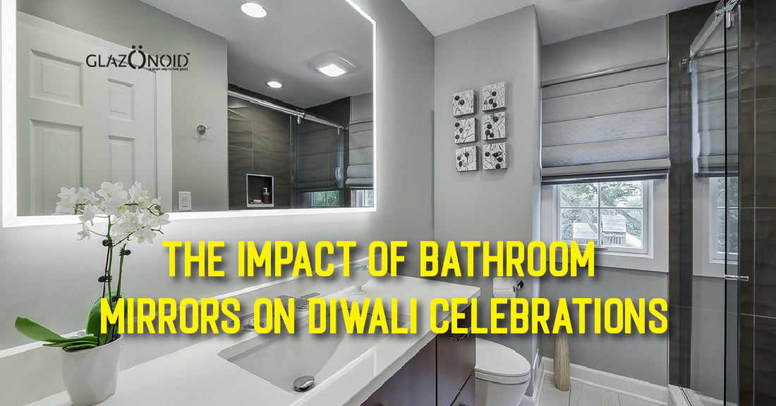 The Impact of Bathroom Mirrors on Diwali Celebrations - Glazonoid
