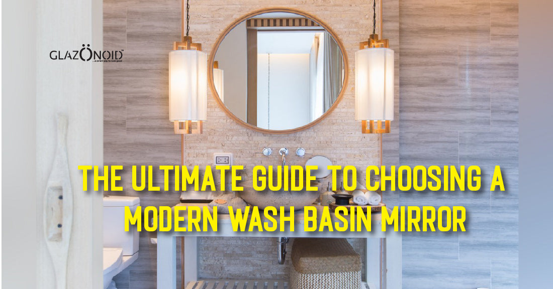 The Ultimate Guide to Choosing a Modern Wash Basin Mirror - Glazonoid
