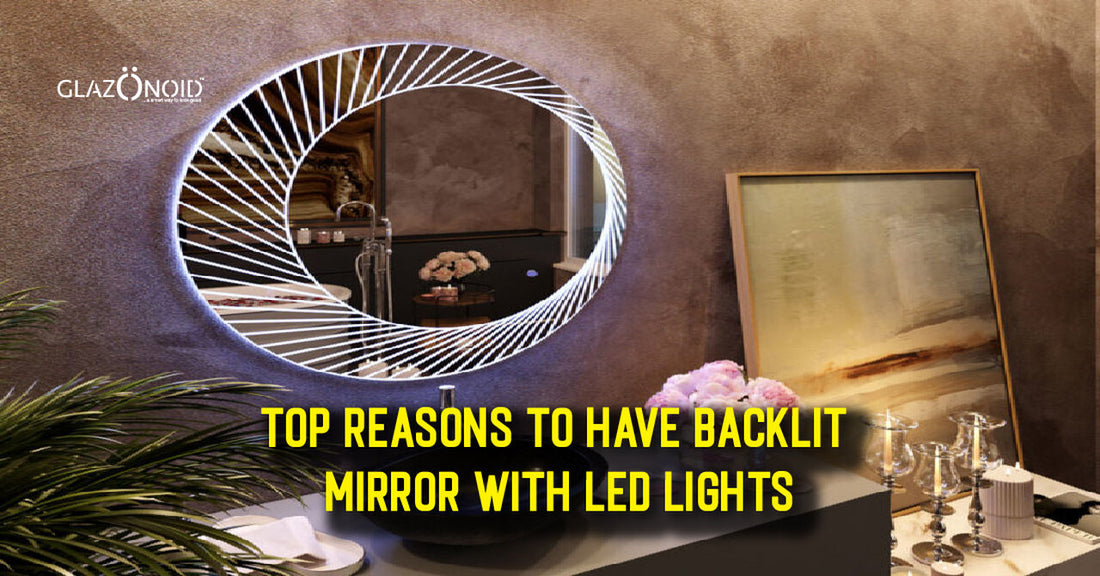 Top Reasons to Have a Backlit Mirror with LED Lights - Glazonoid