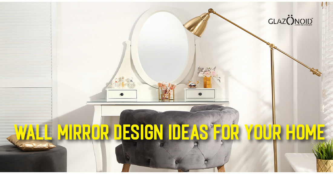 Wall Mirror Design Ideas For Your Home - Glazonoid