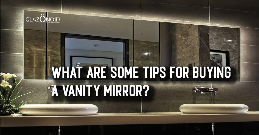 What Are Some Tips for Buying a Vanity Mirror? - Glazonoid