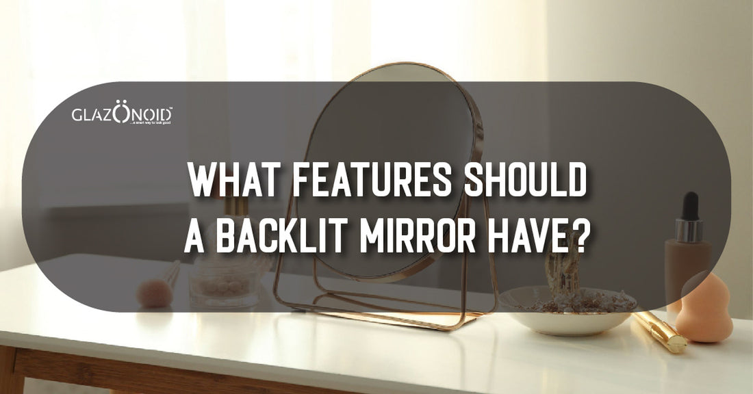 What Features Should a Backlit Mirror Have? - Glazonoid