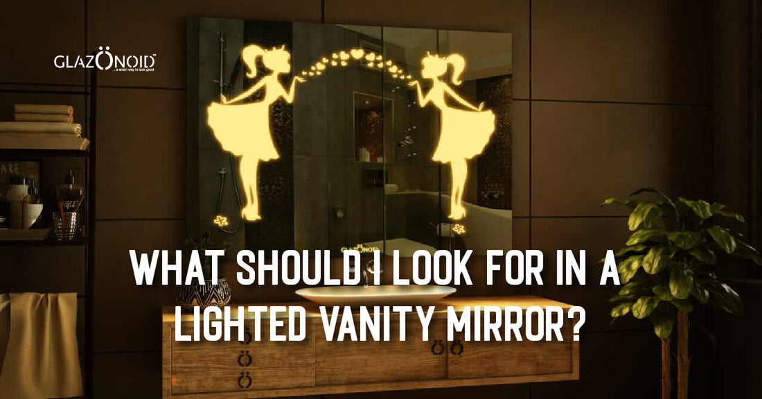 What Should I Look for in a Lighted Vanity Mirror? - Glazonoid