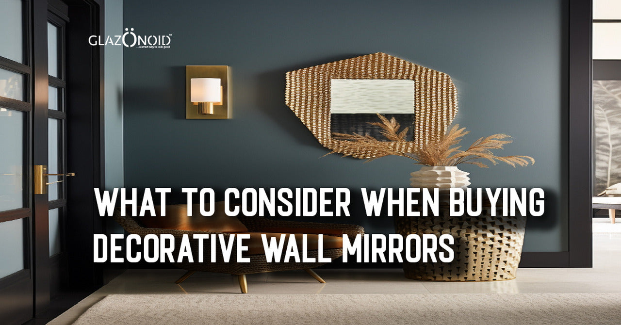 What To Consider When Buying Decorative Wall Mirrors? Glazonoid