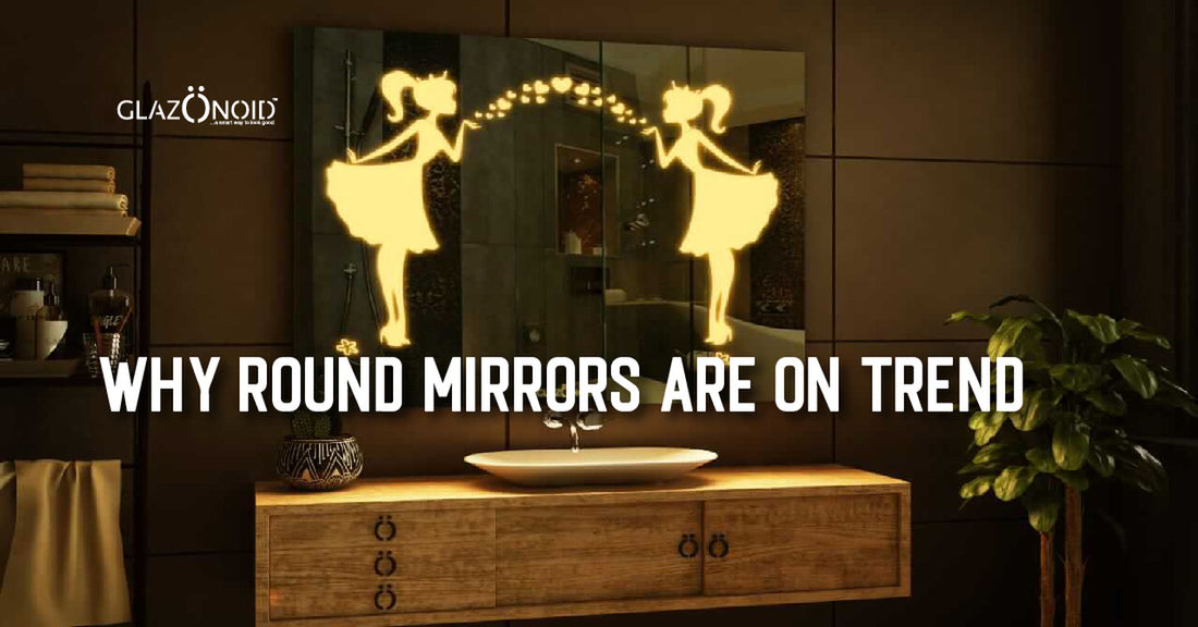 Why Round Mirrors are On Trend: The Beauty of Circular Elegance - Glazonoid