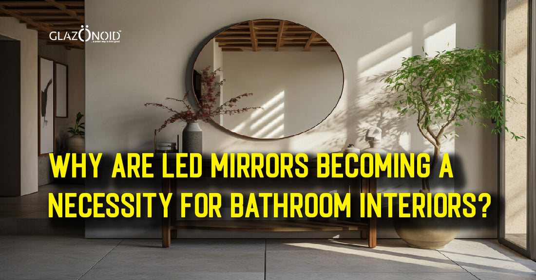 Why Are Led Mirrors Becoming a Necessity for Bathroom Interiors? - Glazonoid
