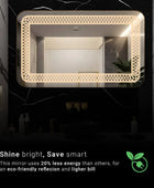 Energy-efficient lighted bathroom LED mirror. This mirror reduces energy consumption by 20% compared to conventional mirrors. This eco-conscious mirror is kind to the environment and your wallet.