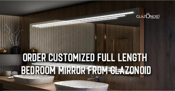 Order Customized Full-Length Bedroom Mirror from Glazonoid - Glazonoid