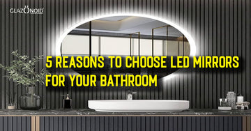 5 Reasons to Choose LED Mirrors for Your Bathroom - Glazonoid