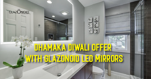 Dhamaka Diwali Offer with Glazonoid LED Mirrors - Glazonoid
