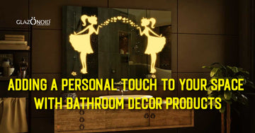 Adding a Personal Touch to Your Space With Bathroom Decor Products - Glazonoid