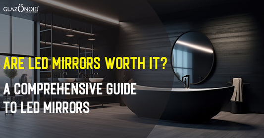 Are LED Mirrors Worth It? A Comprehensive Guide to LED Mirrors - Glazonoid