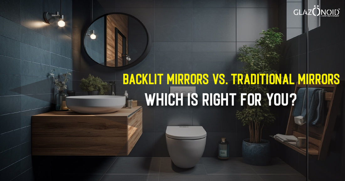 Backlit Mirrors vs. Traditional Mirrors: Which Is Right for You?