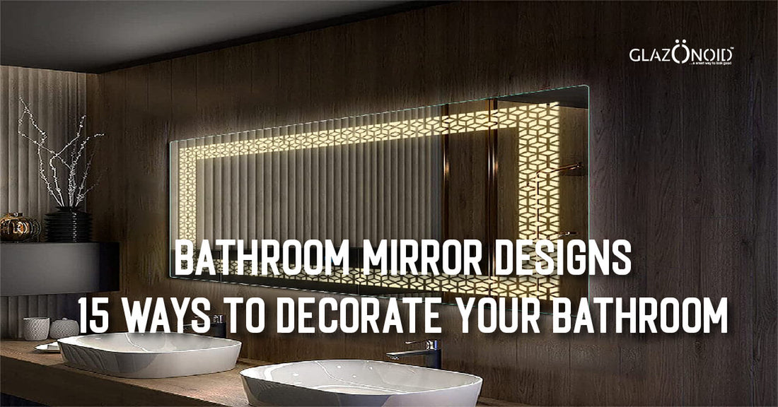 Bathroom Mirror Designs: 15 Creative Ways to Decorate Your Bathroom - Glazonoid