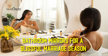 Bathroom Mirrors for a Blissful Marriage Season