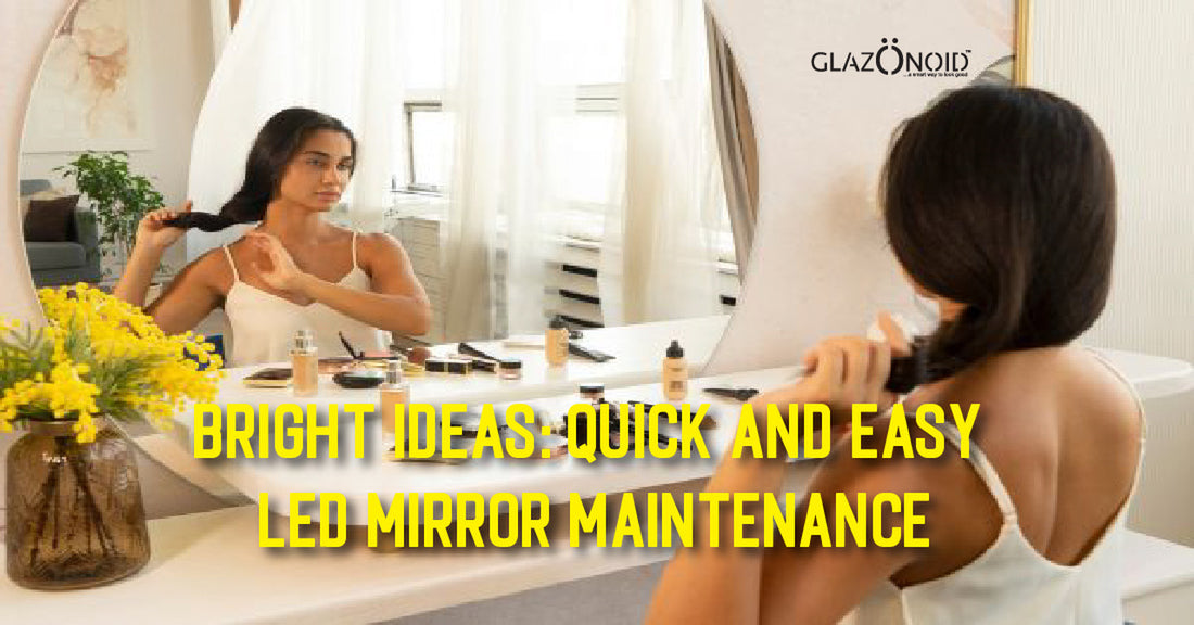 Bright Ideas: Quick and Easy LED Mirror Maintenance - Glazonoid