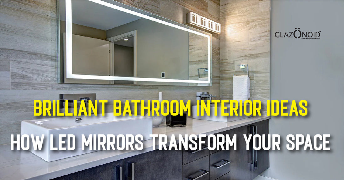 Brilliant Bathroom Interior Ideas: How LED Mirrors Transform Your Space - Glazonoid