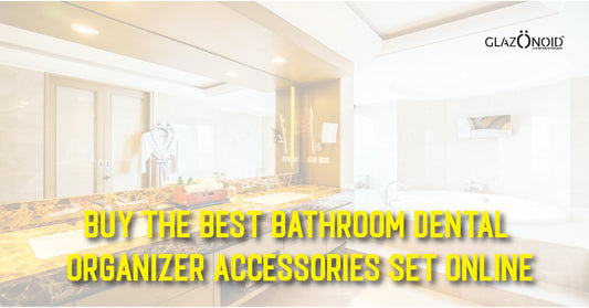 Buy the Best Bathroom Dental Organizer Accessories Set Online - Glazonoid