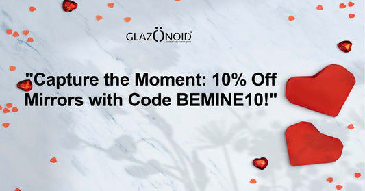 Capture the Moment: 10% Off Mirrors with Code BEMINE10! - Glazonoid