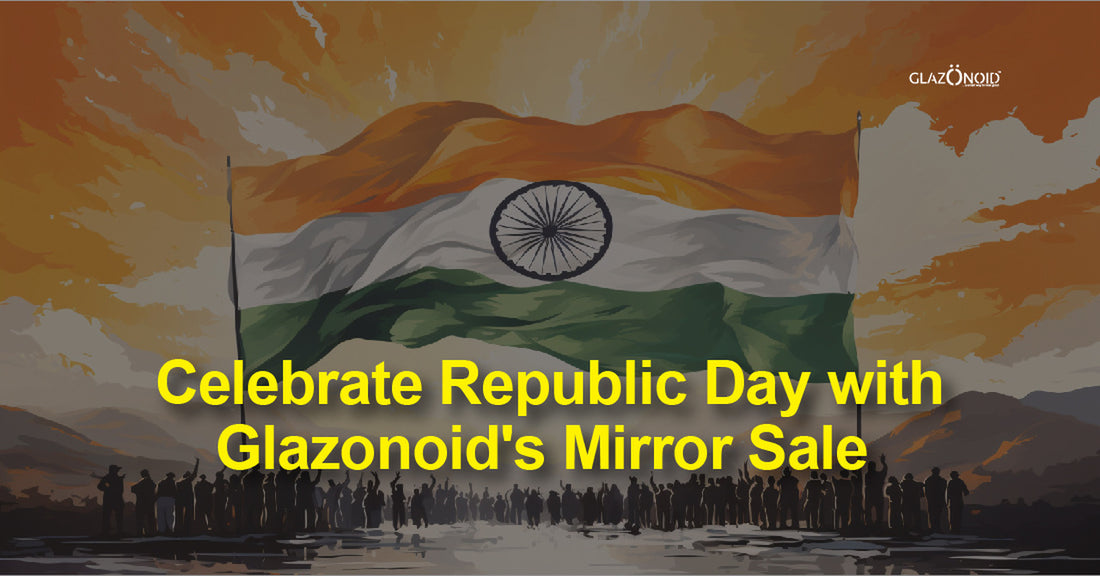 Celebrate Republic Day with Glazonoid's Mirror Sale - Glazonoid